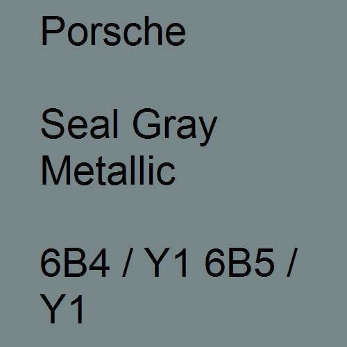 Porsche, Seal Gray Metallic, 6B4 / Y1 6B5 / Y1.